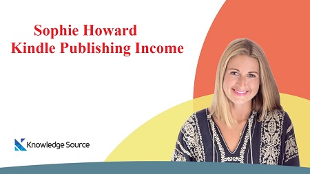 Kindle Publishing Income with Sophie Howard
