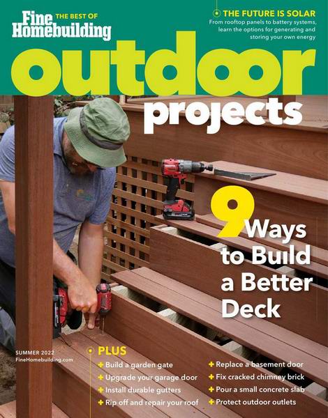 The Best Of Fine Homebuilding (Summer 2022). Outdoor Projects
