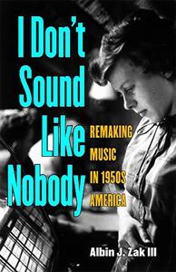 I Don't Sound Like Nobody Remaking Music in 1950s America