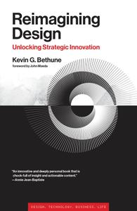 Reimagining Design Unlocking Strategic Innovation (Simplicity Design, Technology, Business, Life)