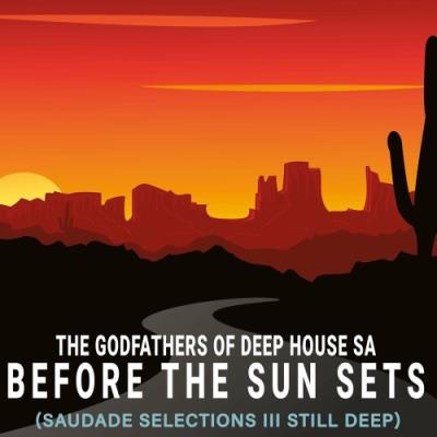 VA - The Godfathers Of Deep House SA - Before The Sun Sets (Saudade Selections III Still Deep) (2022) (MP3)