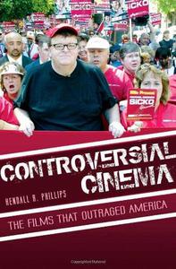Controversial Cinema The Films That Outraged America