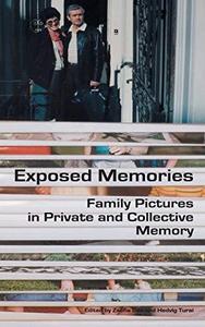 Exposed Memories Family Pictures in Private and Collective Memory