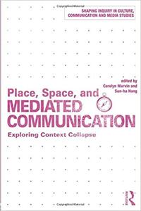 Place, Space, and Mediated Communication Exploring Context Collapse