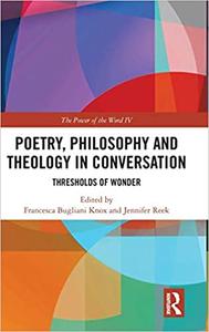 Poetry, Philosophy and Theology in Conversation Thresholds of Wonder The Power of the Word IV