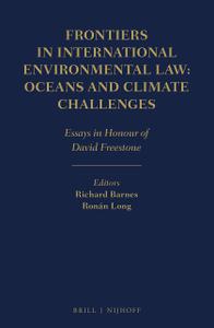 Frontiers in International Environmental Law Oceans and Climate Challenges Essays in Honour of David Freestone