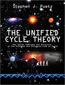 The Unified Cycle Theory How Cycles Dominate the Structure of the Universe and Influence Life on Earth