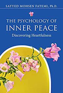 The Psychology of Inner Peace Discovering Heartfulness