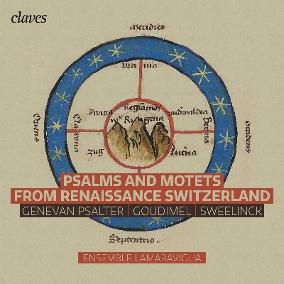Claude Goudimel - Psalms and Motets from Renaissance Switzerland Claude Goudimel - Psalms and Motets from Renaissance Switzerland