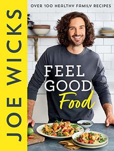 Feel Good Food Over 100 Healthy Family Recipes