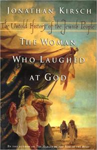 The Woman Who Laughed at God The Untold History of the Jewish People