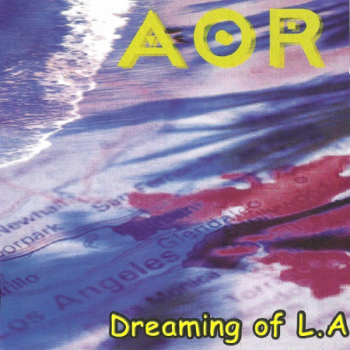 AOR - Dreaming Of L.A 2003 (Remastered 2012) (Lossless)