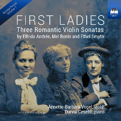Ethel Smyth - First Ladies Three Romantic Violin Sonatas Ethel Smyth - First Ladies Three Romantic Violin Sonatas
