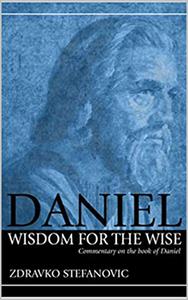 Daniel Wisdom to the Wise Commentary on the Book of Daniel