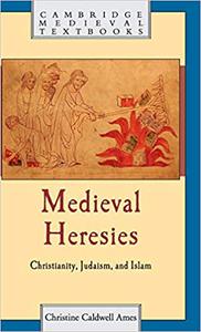 Medieval Heresies Christianity, Judaism, and Islam