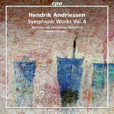 Hendrik Andriessen - Andriessen  Symphonic Works, Vol  4