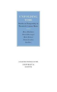 Unfolding Time Studies in Temporality in Twentieth Century Music