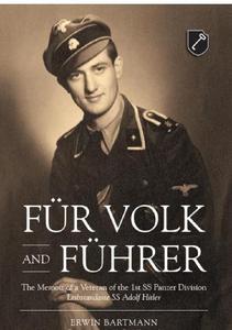 Fur Volk und Fuhrer The Memoir of a Veteran of the 1st SS Panzer Division Leibstandarte SS Adolf Hitler