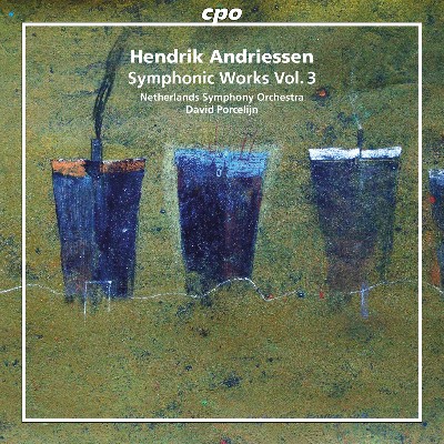 Hendrik Andriessen - Hendrik Andriessen  Symphonic Works, Vol  3
