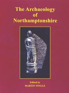 The Archaeology of Northamptonshire