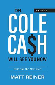Dr. Cole Cash Will See You Now Cole and the Next Gen