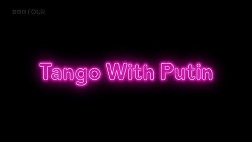 BBC Storyville - Tango with Putin (2022)