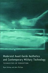 Modernist Avant-Garde Aesthetics and Contemporary Military Technology Technicities of Perception