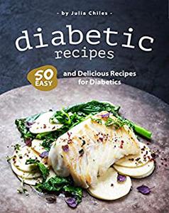 Diabetic Recipes 50 Easy and Delicious Recipes for Diabetics