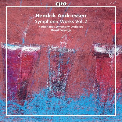 Hendrik Andriessen - Andriessen  Symphonic Works, Vol  2