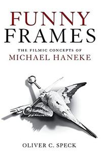 Funny Frames The Filmic Concepts of Michael Haneke
