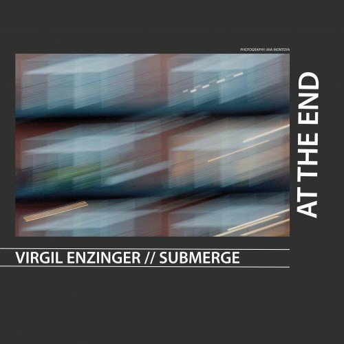 Virgil Enzinger & Submerge - At The End (2022)