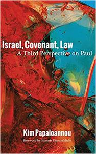 Israel, Covenant, Law A Third Perspective on Paul