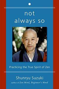 Not Always So Practicing the True Spirit of Zen