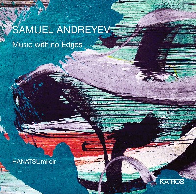 Samuel Andreyev - Samuel Andreyev  Music with No Edges