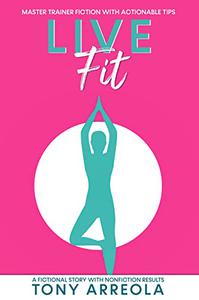 Live Fit A Fitness Fiction Story with Real Results