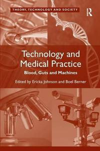 Technology and Medical Practice Blood, Guts and Machines