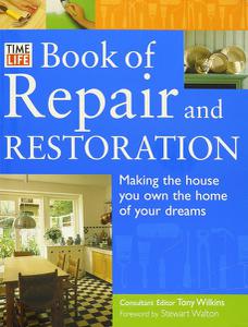 Time-Life Book of Repair and Restoration Making the House You Own the Home of Your Dreams