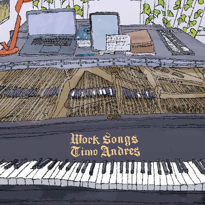 Timo Andres - Work Songs Timo Andres - Work Songs