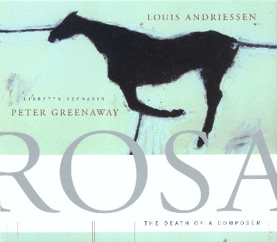 Louis Andriessen - Rosa, The Death of a Composer