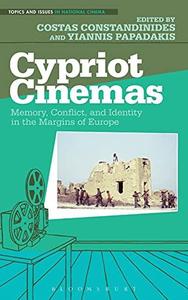 Cypriot Cinemas Memory, Conflict, and Identity in the Margins of Europe
