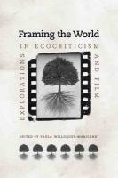 Framing the World Explorations in Ecocriticism and Film