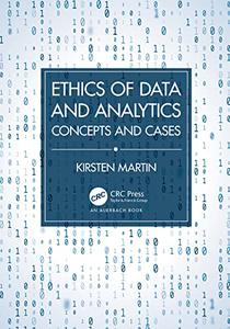 Ethics of Data and Analytics Concepts and Cases