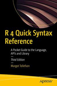 R 4 Quick Syntax Reference A Pocket Guide to the Language, API's and Library