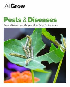Grow Pests & Diseases Essential Know-how and Expert Advice for Gardening Success (DK Grow)