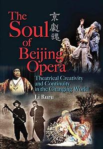 Soul of Beijing Opera, The Theatrical Creativity and Continuity in the Changing World