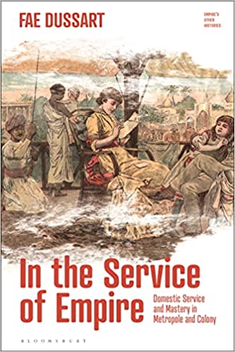 In the Service of Empire Domestic Service and Mastery in Metropole and Colony (Empire's Other Histories)