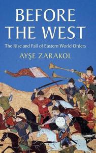 Before the West The Rise and Fall of Eastern World Orders