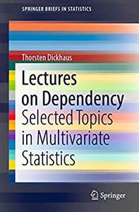 Lectures on Dependency Selected Topics in Multivariate Statistics
