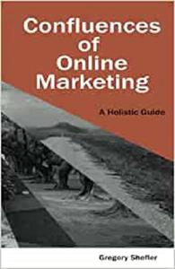 Confluences of Online Marketing A Holistic Guide