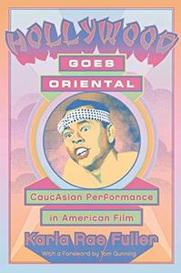 Hollywood Goes Oriental CaucAsian Performance in American Film